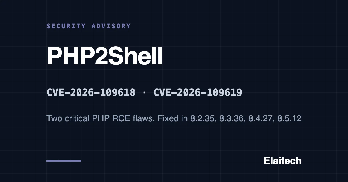 PHP2Shell: ثغرتا تنفيذ الشيفرة عن بعد في PHP (CVE-2026-109618 وCVE-2026-109619) وما يجب فعله اليوم